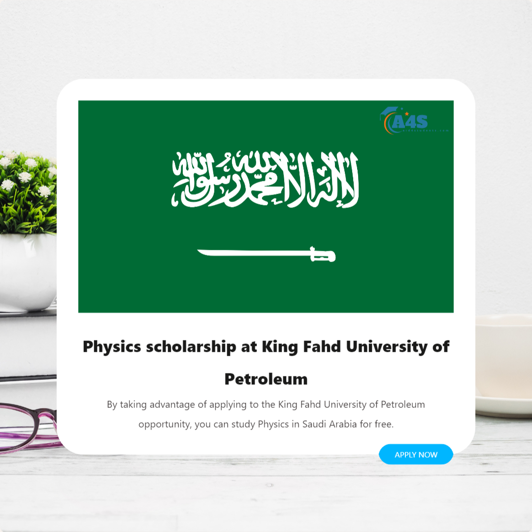 Physics scholarship at King Fahd University of Petroleum