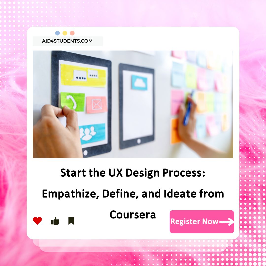 Start the UX Design Process: Empathize, Define, and Ideate from Coursera