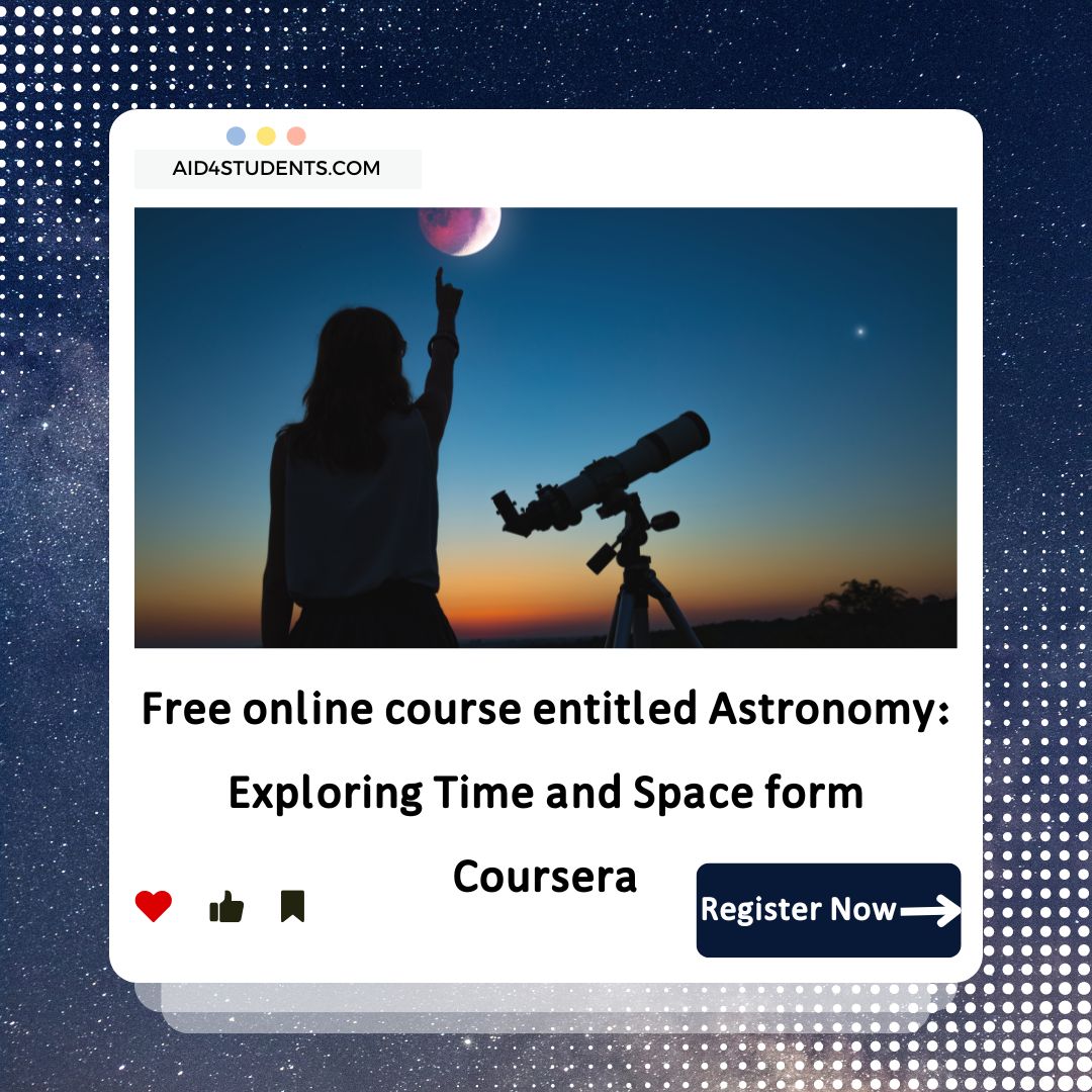 Free online course entitled Astronomy: Exploring Time and Space form Coursera