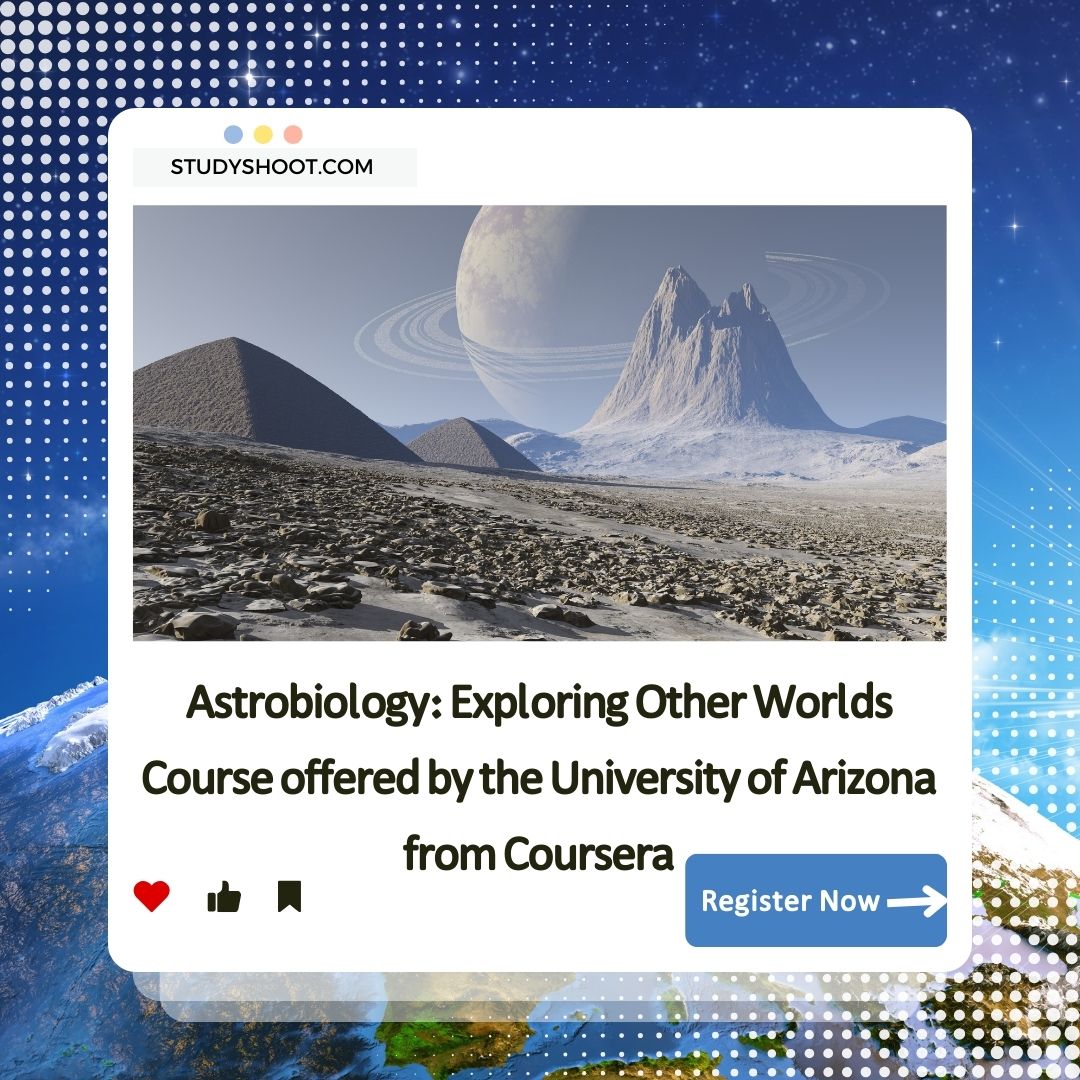 Astrobiology: Exploring Other Worlds Course offered by the University of Arizona from Coursera