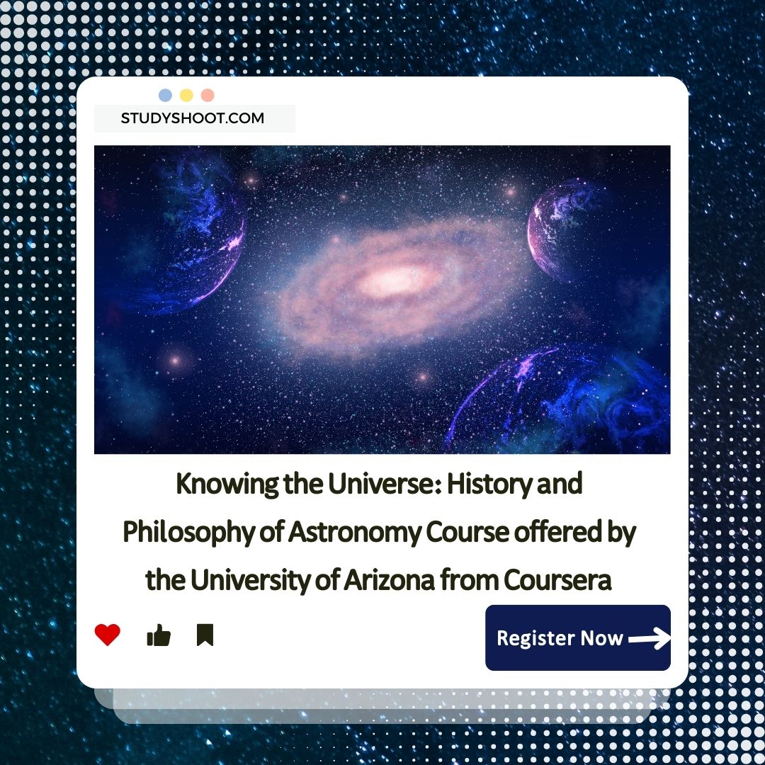 Knowing the Universe: History and Philosophy of Astronomy Course offered by the University of Arizona from Coursera