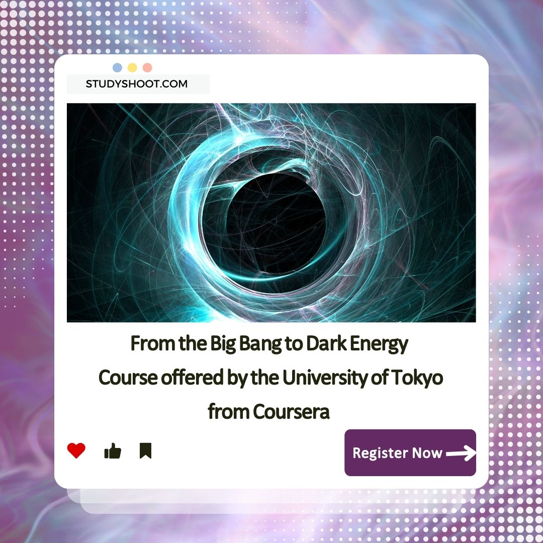 From the Big Bang to Dark Energy Course offered by the University of Tokyo from Coursera