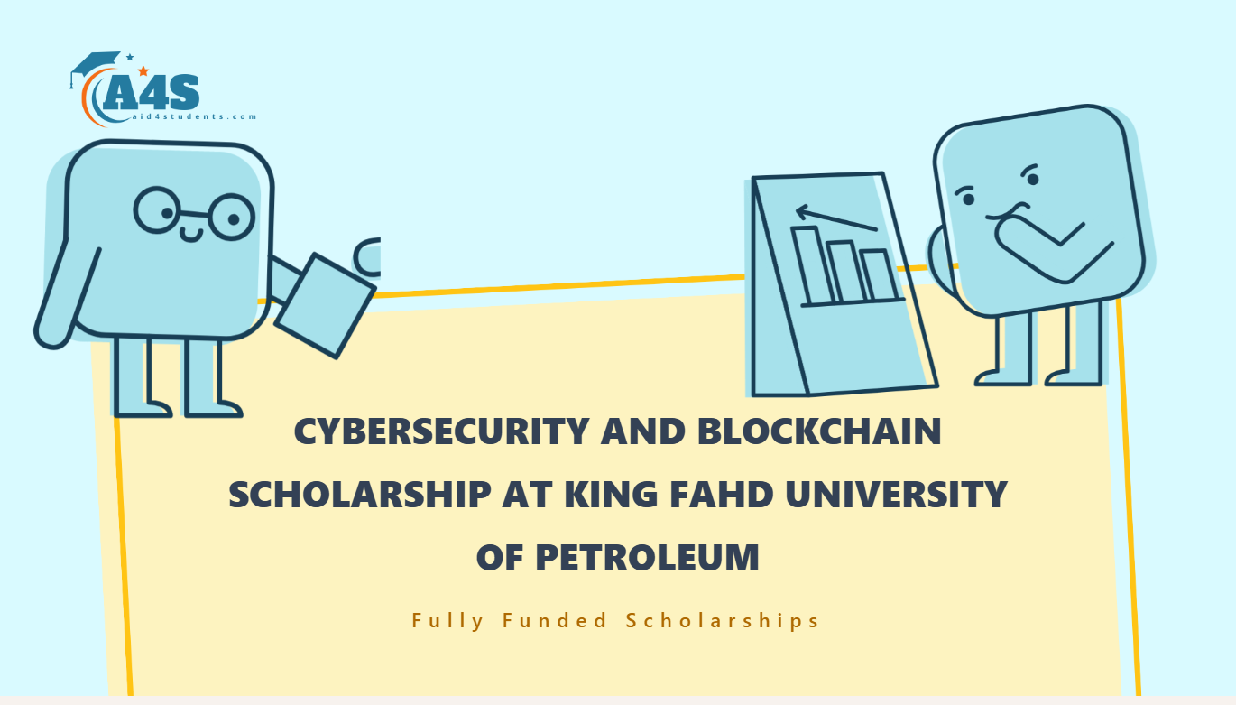 Cybersecurity and Blockchain scholarship at King Fahd University of Petroleum